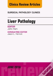 Liver Pathology, An Issue Of Surgical Pathology Clinics