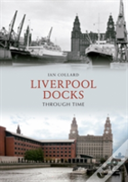 Liverpool Docks Through Time
