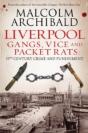 Liverpool: Gangs, Vice And Packet Rats - Preview