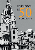 Liverpool In 50 Buildings