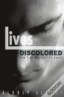 Lives Discolored