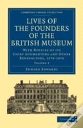 Lives Of The Founders Of The British Museum