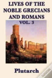 Lives Of The Noble Grecians And Romans Vol. 3