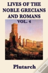 Lives Of The Noble Grecians And Romans Vol. 4
