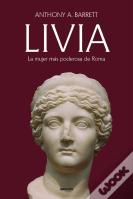 Livia. La Mujer Mas Poderosa De Roma