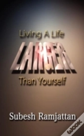Living A Life Larger Than Yourself