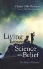 Living Between Science And Belief - Preview
