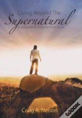 Living Beyond The Supernatural