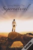 Living Beyond The Supernatural