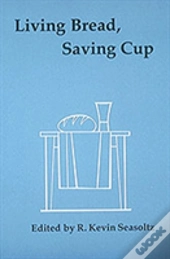 Living Bread, Saving Cup