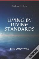 Living By Divine Standards