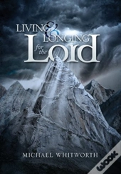 Living & Longing For The Lord
