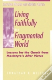 Living Faithfully In A Fragmented World