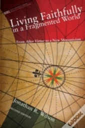 Living Faithfully In A Fragmented World:
