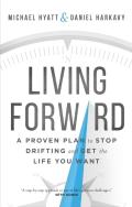 Living Forward Â€“ A Proven Plan To Stop Drifting And Get The Life You Want