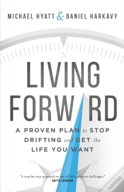 Capa do artigo Living Forward Â€“ A Proven Plan To Stop Drifting And Get The Life You Want