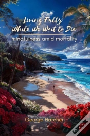 Capa do artigo Living Fully While We Wait To Die