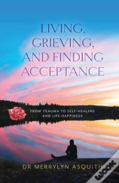 Living,  Grieving, And Finding Acceptance