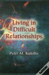 Living In Difficult Relationships