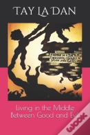 Living In The Middle Between Good And Evil