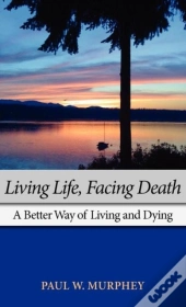 Living Life, Facing Death