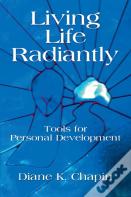 Living Life Radiantly - Tools For Personal Development