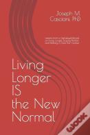 Living Longer Is The New Normal