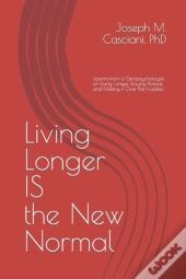 Living Longer Is The New Normal