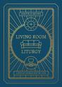 Living Room Liturgy - Preview