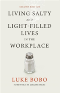 Living Salty And Light-Filled Lives In The Workplace, Second Edition