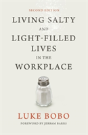 Living Salty And Light-Filled Lives In The Workplace, Second Edition - Preview