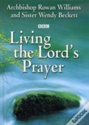 LIVING THE LORD'S PRAYER