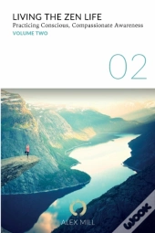 Living The Zen Life: Practicing Consciou