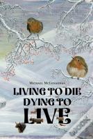 Living To Die - Dying To Live