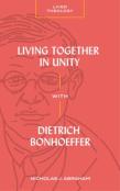 Living Together In Unity With Dietrich Bonhoeffer