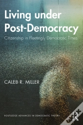 Living Under Post-Democracy