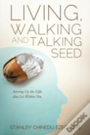 Living, Walking And Talking Seed