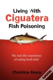 Living With Ciguatera Fish Poisoning