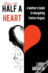 Living With Half A Heart: A Mother'S Gui