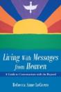 Living With Messages From Heaven: A Guide To Conversations With The Beyond - Preview