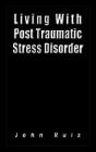 Living With Post Traumatic Stress Disorder - Preview