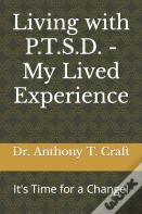 Living With P.T.S.D. - My Lived Experience