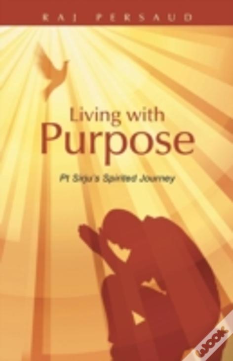 Living With Purpose: Pt Sirju'S Spirited Journey