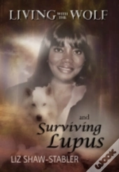 Living With The Wolf And Surviving Lupus