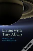 Living With Tiny Aliens