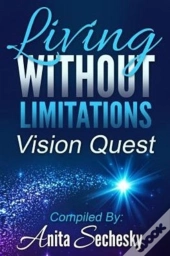 Living Without Limitations - Vision Quest