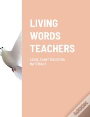 Living Words Teachers Level 3 Unit 13b Extra Materials