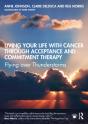 Living Your Life With Cancer Through Acceptance And Commitment Therapy - Preview
