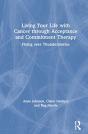 Living Your Life With Cancer Through Acceptance And Commitment Therapy - Preview