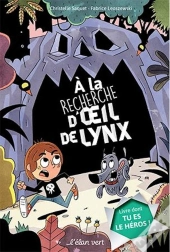 Livre Dont Tu Es Le Héros : À La Recherche D'Oeil De Lynx
